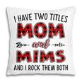 Mims Grandma Gift I Have Two Titles Mom And Mims Pillow