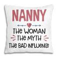 Nanny Grandma Gift Nanny The Woman The Myth The Bad Influence Pillow