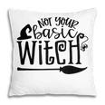 Not Your Basic Witch Witchy Witch Vibes Halloween Costume Pillow