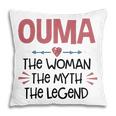 Ouma Grandma Gift Ouma The Woman The Myth The Legend Pillow