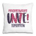 Procrastinator Unite Tomorow Sarcastic Funny Quote Pillow