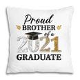 Proud Brother Of A 2021 Graduate Senior Graduation Grad Pillow