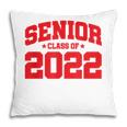Senior Year - Senior Class - Graduation - Class Of 2022 Pillow