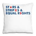 Stars Stripes And Equal Rights 4Th Of July Patriotic V2 Pillow