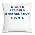 Stars Stripes Reproductive Rights 4Th Of July American Flag V3 Pillow