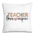 Teachers Are Inspirational People Because They Love Their Jobs Pillow
