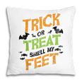 Trick Or Treat Smell My Feet Funny Kids Halloween Gift Pillow