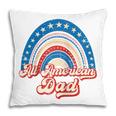 Us Flag Rainbow All American Dad 4Th Of July Mothers Day Pillow