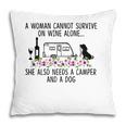 Womens A Woman Cannot Survive On Wine Alone She Needs Camper Dog Pillow