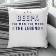 Beepa Gift Beepa The Man The Myth The Legend Pillow