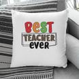 Best Teacher Ever Who Teaches You How To Have Energy For A Lesson Pillow