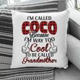Coco Grandma Gift Im Called Coco Because Im Too Cool To Be Called Grandmother Pillow