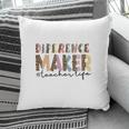 Difference Maker Teacher Life Custom For Teacher Pillow