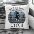 Dont Be A Salty Witch Vintage Halloween Costume Pillow