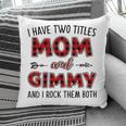 Gimmy Grandma Gift I Have Two Titles Mom And Gimmy Pillow