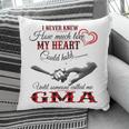 Gma Grandma Gift Until Someone Called Me Gma Pillow