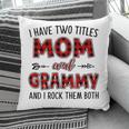 Grammy Grandma Gift I Have Two Titles Mom And Grammy Pillow