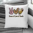 Great Teachers When There Is Peace Love And Teaching In Their Hearts Pillow