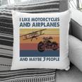 I Like Motorcycles And Airplanes And Maybe 3 People Pillow