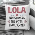 Lola Grandma Gift Lola The Woman The Myth The Legend Pillow