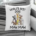 Maw Maw Grandma Gift Worlds Best Dog Maw Maw Pillow