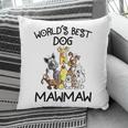 Mawmaw Grandma Gift Worlds Best Dog Mawmaw Pillow