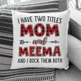Meema Grandma Gift I Have Two Titles Mom And Meema Pillow