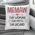 Memaw Grandma Gift Memaw The Woman The Myth The Legend Pillow