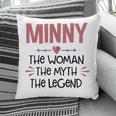 Minny Grandma Gift Minny The Woman The Myth The Legend Pillow
