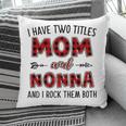 Nonna Grandma Gift I Have Two Titles Mom And Nonna Pillow