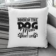 Rockin The Dog Mom And Aunt Life Mother Day Pillow