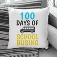 School Bus Driver 100 Days Of School Busing Gift Pillow