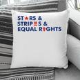 Stars Stripes And Equal Rights 4Th Of July Patriotic V3 Pillow