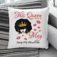 This Queen Was Born In May Living My Blessed Life Pillow