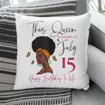 This Queen Was Born On July 15 Happy Birthday To Me Pillow