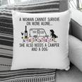 Womens A Woman Cannot Survive On Wine Alone She Needs Camper Dog Pillow
