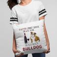 A Woman Cannot Survive On Wine Alone She Also Needs Bulldog Pillow
