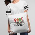 Best Teacher Ever Who Teaches You How To Have Energy For A Lesson Pillow