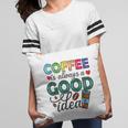 Coffee Is Always A Good Idea For Life New Pillow