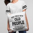 Dont Mess With Old People - Life In Prison - Funny Pillow