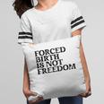 Forced Birth Is Not Freedom Feminist Pro Choice Pillow