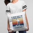 Funny A Bad Day Of Golfing Is Still Good Day Of Drinking Vintage Pillow
