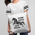 Im Done Adulting Lets Be Unicorns Unicorn Slogan Pillow