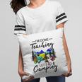 Im Done Teaching Lets Go Camping-Gift Ideas For Teacher Pillow