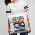 Im Done Teaching Lets Go Camping Vintage Version Pillow