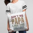 Kids Funny Aint No Papa Like The One I Got Sarcastic Saying Pillow