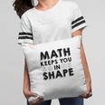 Math Keeps You In Shape Math Teacher Black Version Pillow