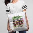 Sorry Did I Roll My Eyes Out Loud Sarcastic Funny Quote Pillow