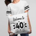 Welcome To 40 Happy 40Th Birthday Idea Pillow