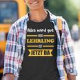 Alles Wird Gut Der Lehrling Ist Jetzt Da Kinder Tshirt